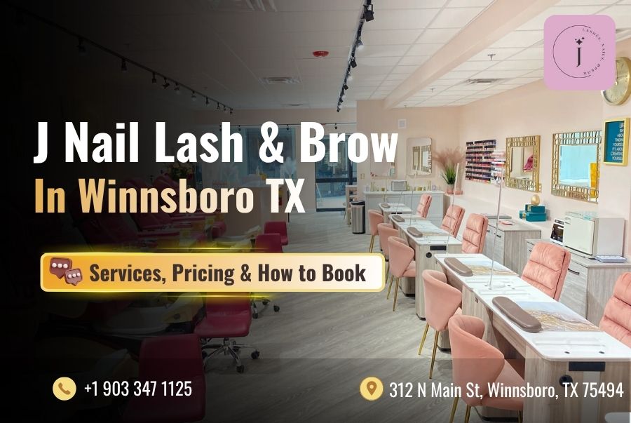 J Nail Lash & Brow Salon in Winnsboro TX: Services, Pricing & How to Book 1 J Nail Lash Brow Services Pricing How To Book