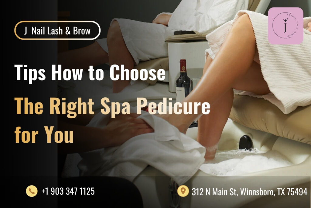 How to Choose the Right Spa Pedicure for You? 1 Spa Pedicure Nail Lash Brow